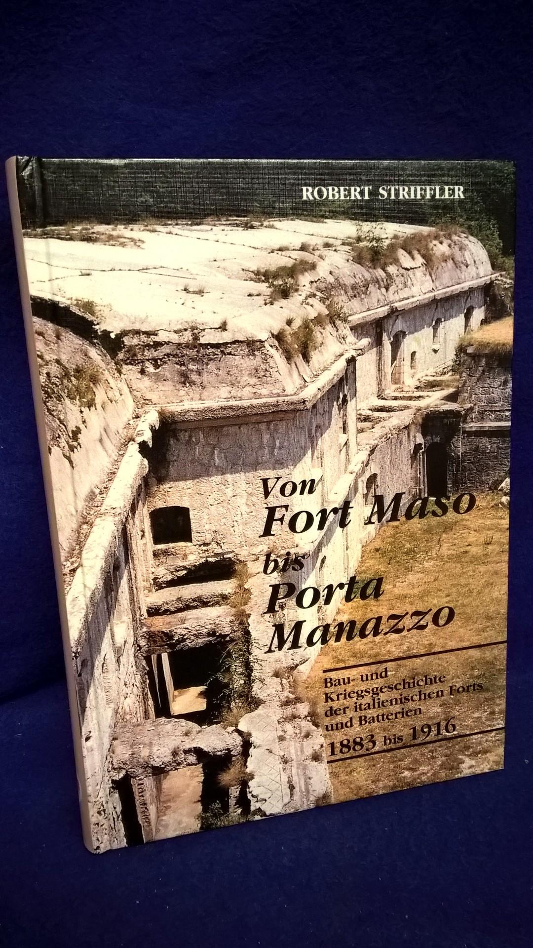 Von Fort Maso bis Porta Manazzo. Bau- und Kriegsgeschichte der italienischen Forts und Batterien 1883-1916.