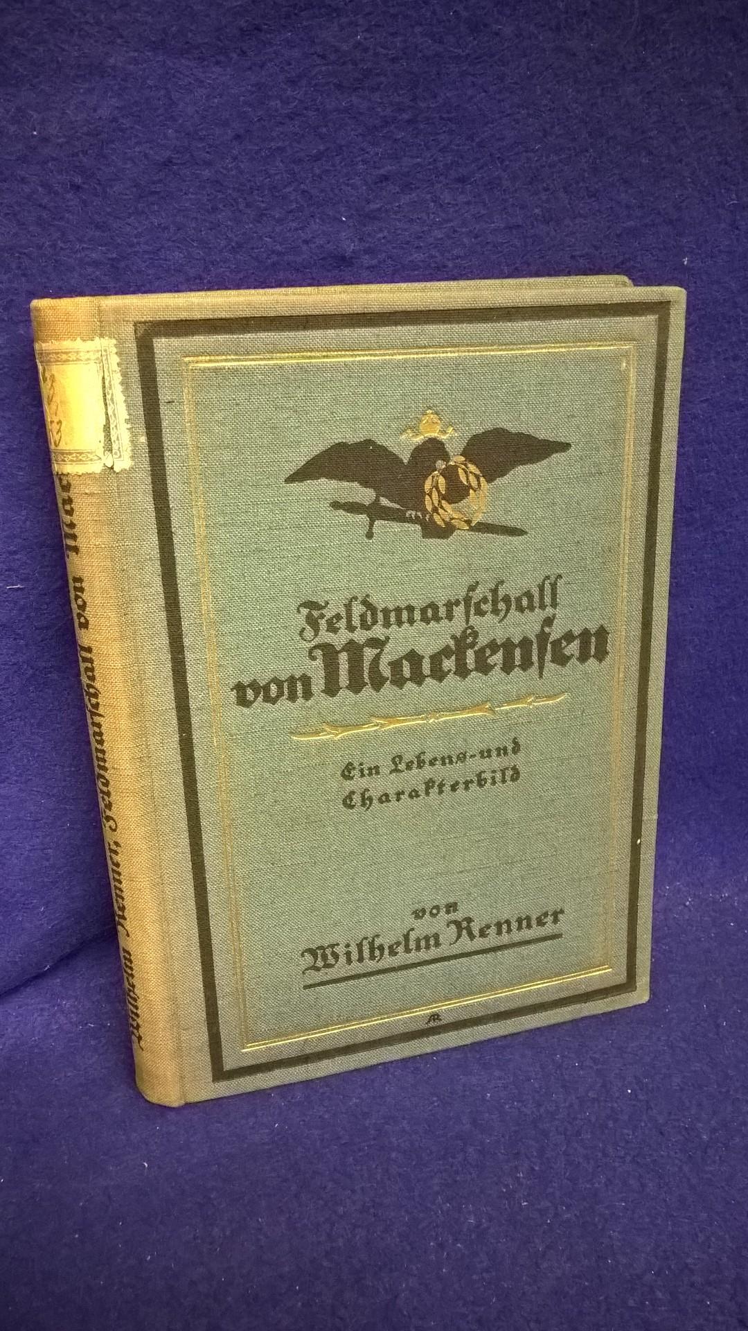 Feldmarschall von Mackensen. Ein Lebens- und Charakterbild.
