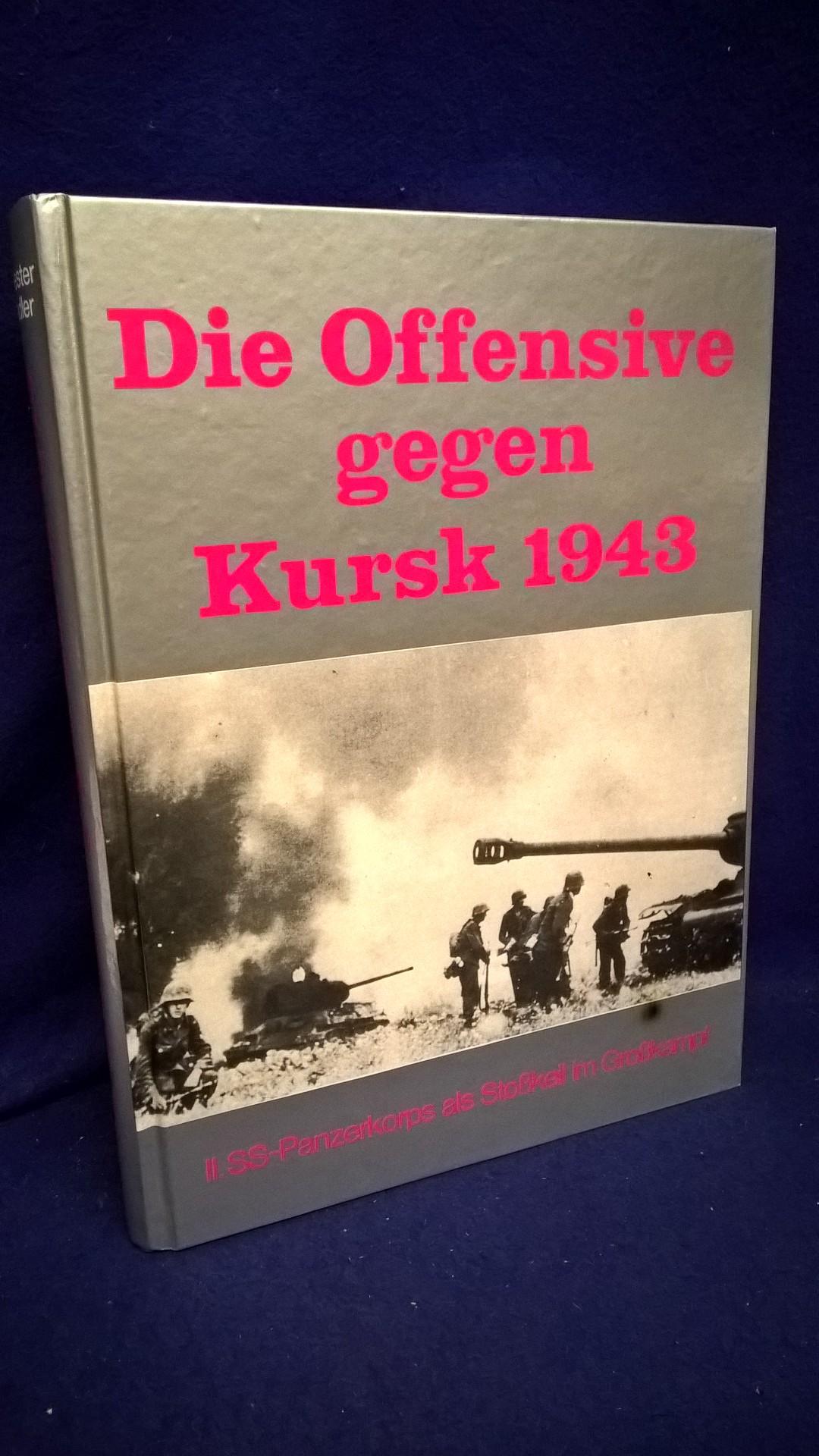 Die Offensive gegen Kursk 1943. II. SS-Panzerkorps als Stoßkeil im Großkampf.