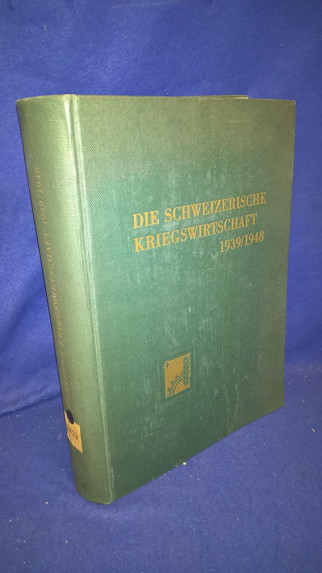 Die schweizerische Kriegswirtschaft 1939/1948. Bericht des Eidg. Volkswirtschafts-Departementes.