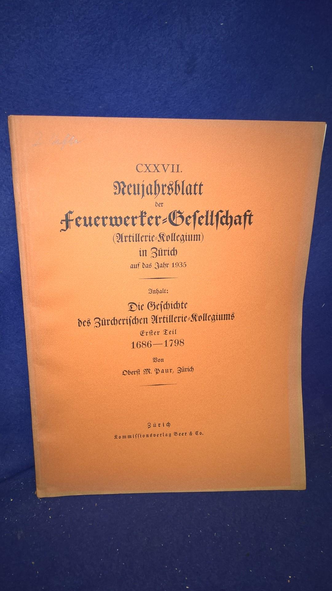 Die Geschichte des Zürcherischen Artillerie-Kollegiums. Teil 1: 1686-1789. Aus der Reihe: Neujahrsblatt der Feuerwerker-Gesellschaft ( Artillerie-Kollegium ) in Zürich auf das Jahr 1935.