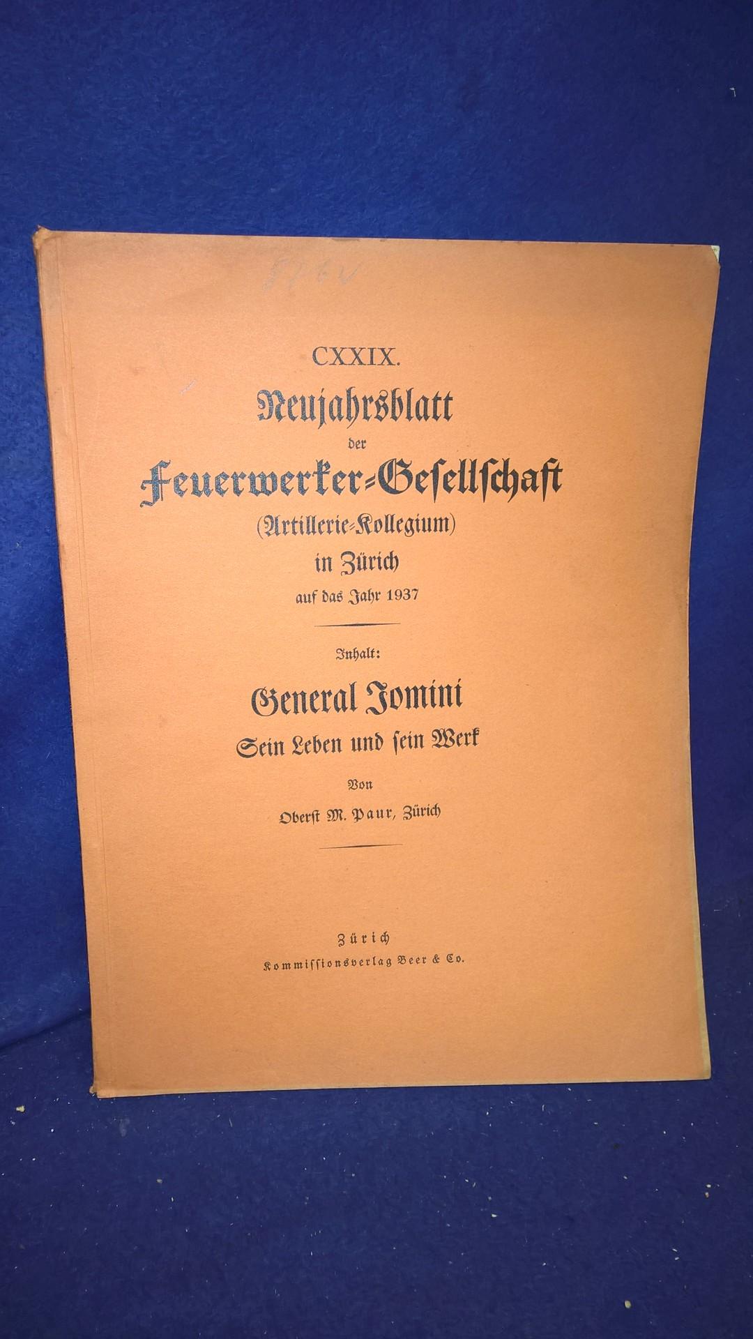 General Jomini. Sein Leben und sein Werk. Aus der Reihe: Neujahrsblatt der Feuerwerker-Gesellschaft ( Artillerie-Kollegium ) in Zürich auf das Jahr 1937.