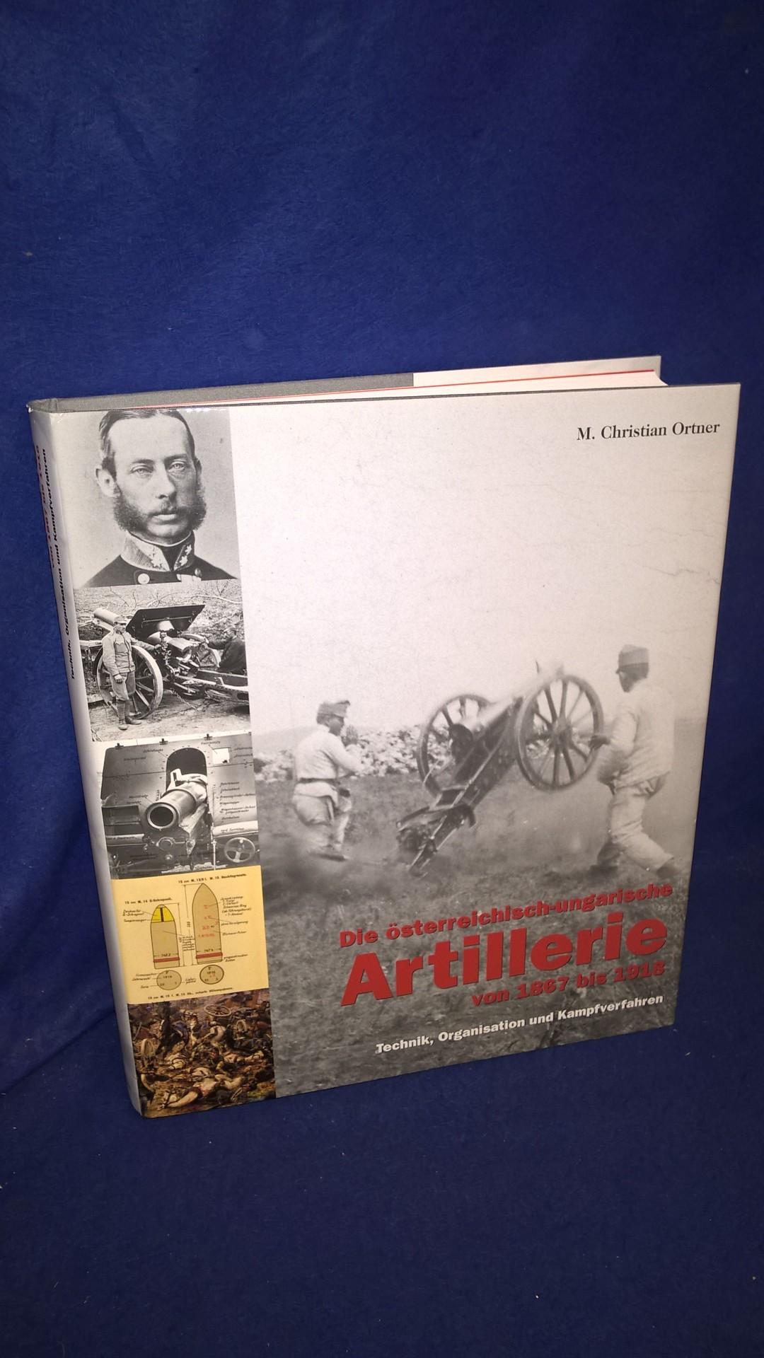  Die österreichisch-ungarische Artillerie von 1867 bis 1918: Technik, Organisation und Kampfverfahren.