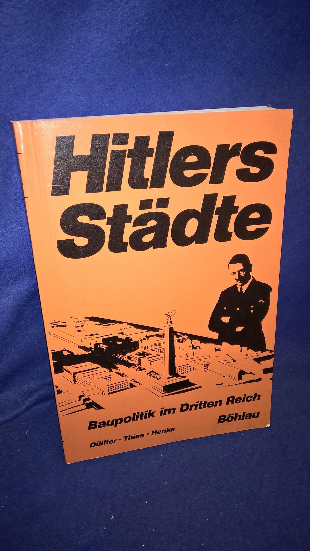 Hitlers Städte : Baupolitik im Dritten Reich. Eine Dokumentation.