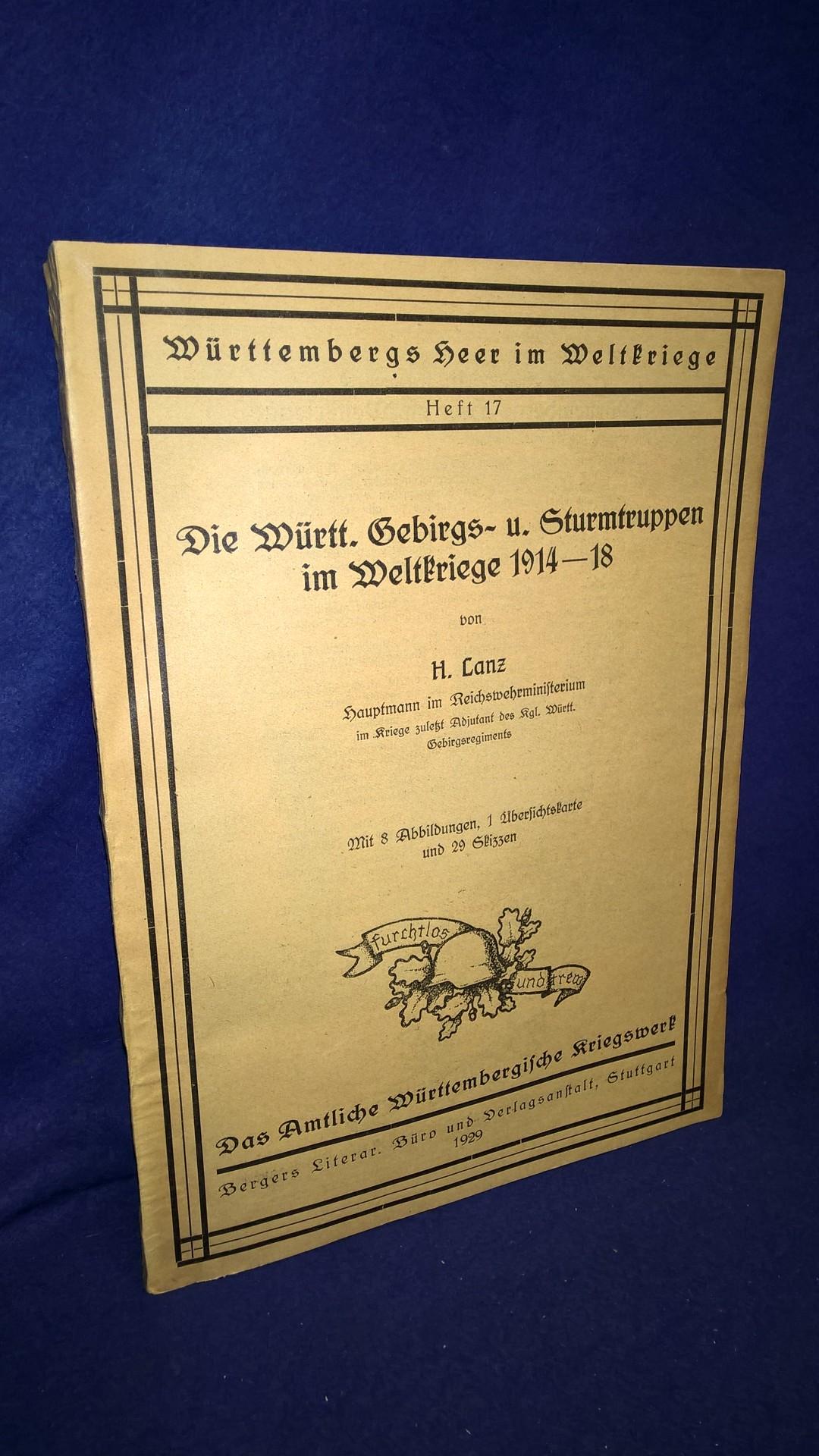 Württembergs Heer im Weltkrieg, Band 17: Die Württembergischen Gebirgs- u. Sturmtruppen im Weltkrieg 1914-18. 