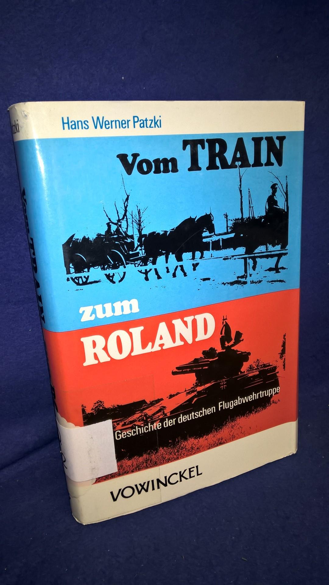 Vom Train zum Roland. Eine Geschichte der deutschen Flugabwehrtruppe. 