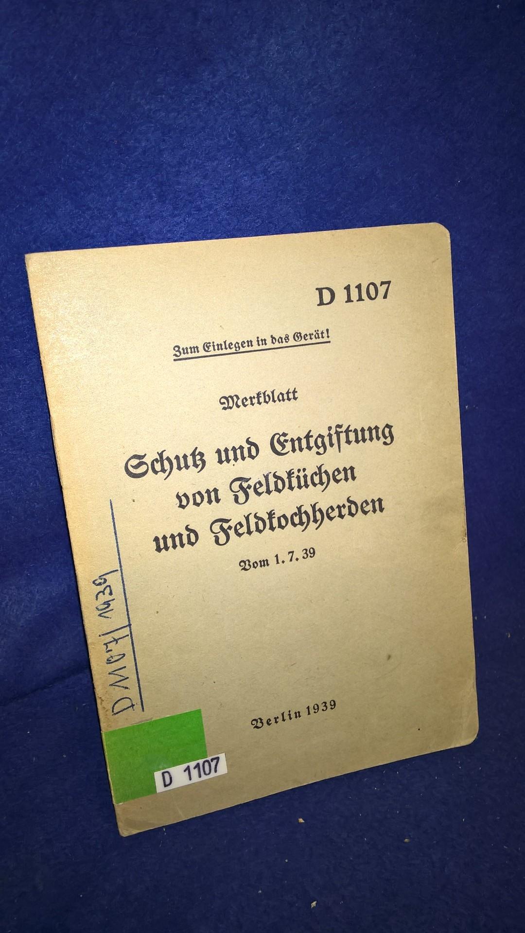 D 1107. Merkblatt - Schutz und Entgiftung von Feldküchen und Feldkochherden.