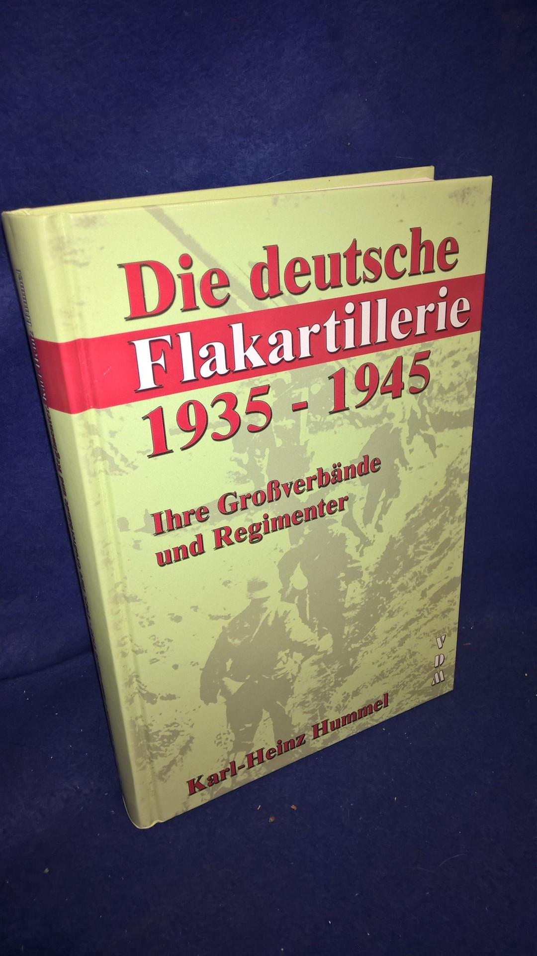 Die deutsche Flakartillerie 1935-1945: Ihre Großverbände und Regimenter.