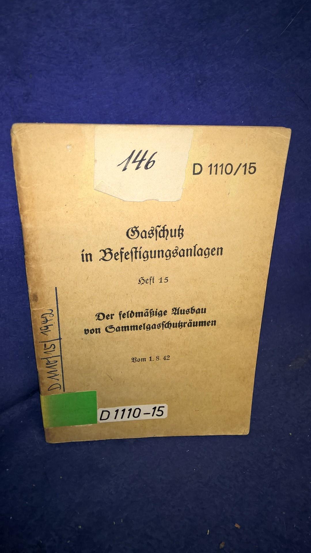 D 1110/15. Gasschutz in Befestigungsanlagen. Heft 15: Der feldmäßige Ausbau von Gasschutzsammelräumen. Orginale Vorschrift vom 1.8.1942!