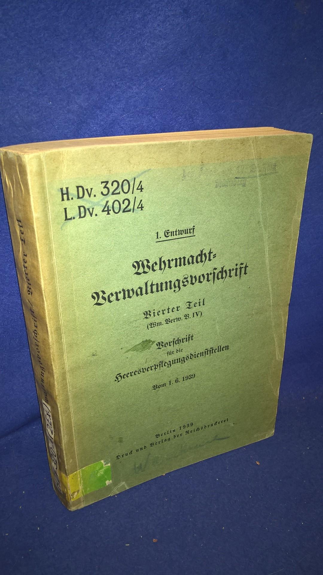 H.Dv. 302/4 Wehrmacht-Verwaltungsvorschrift Vierter Teil: Vorschrift für die Heeresverpflegungsdienststellen, 1.6.1939.