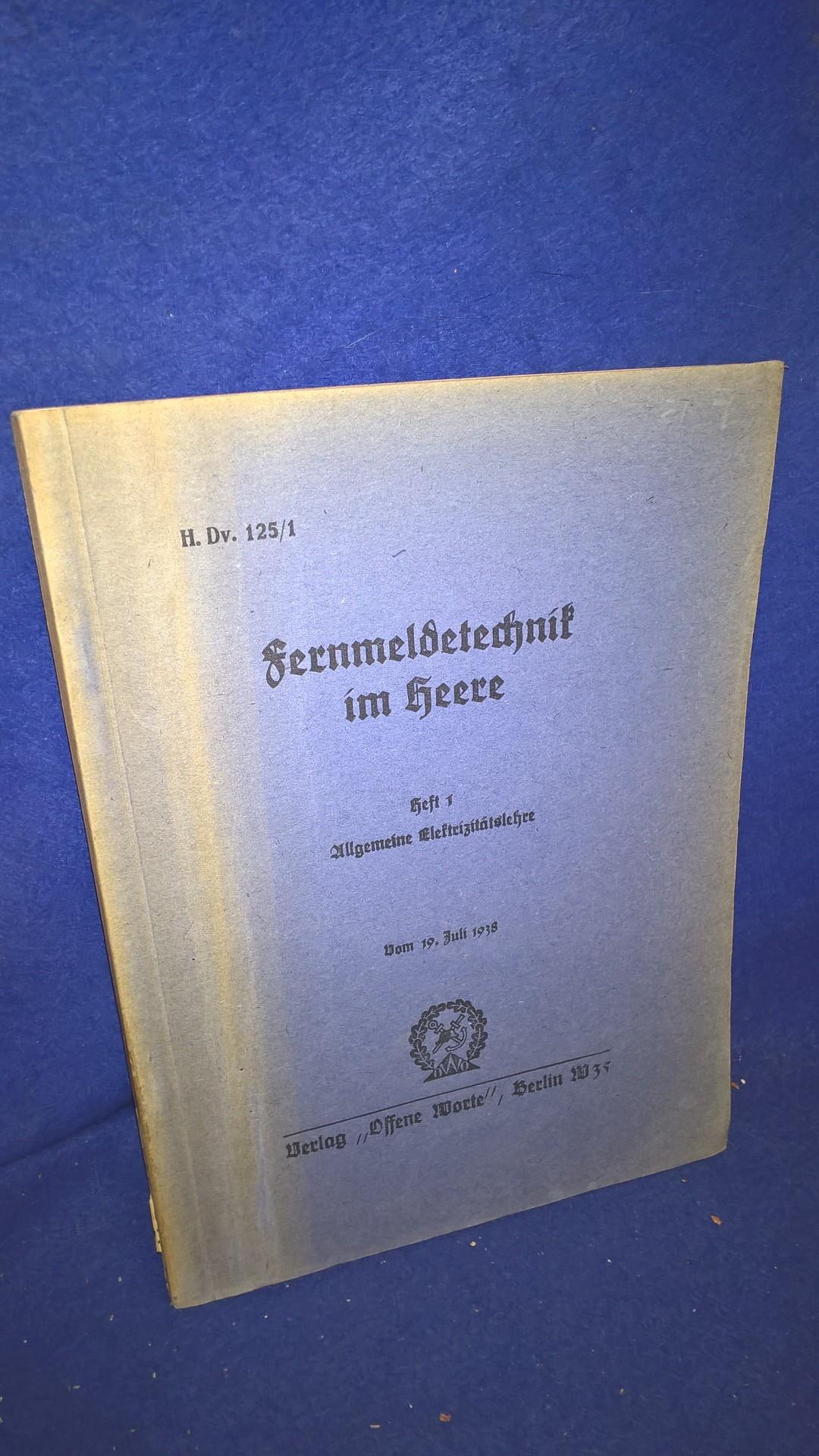H.Dv. Nr 125/1. Fernmeldetechnik im Heere. Heft 1. Allgemeine Elektrizitätslehre.