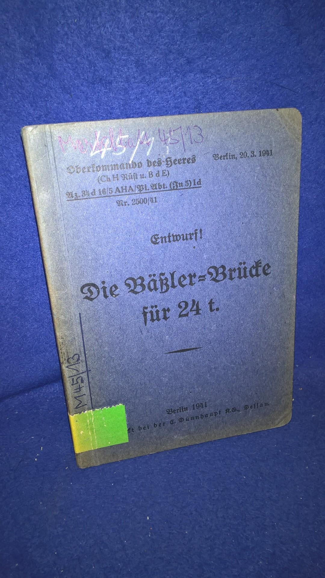 Oberkommando des Heeres. (Chef. H.-Rüst.). Merkblatt 45/13. Die Bäßler-Brücke für 24 t. Vom 1941.