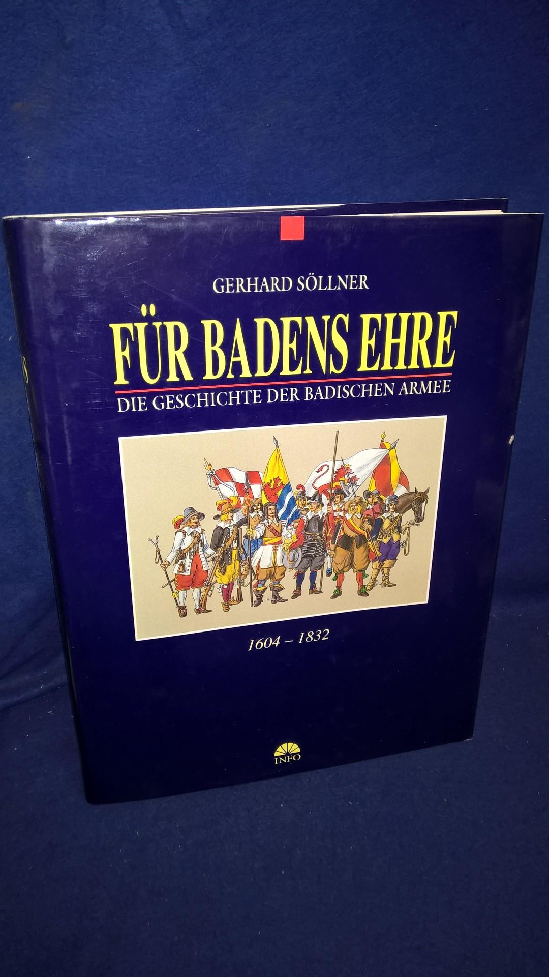 Für Badens Ehre. Die Geschichte der Badischen Armee 1604-1832. Formation-Feldzüge-Uniformen-Waffen-Ausrüstung.