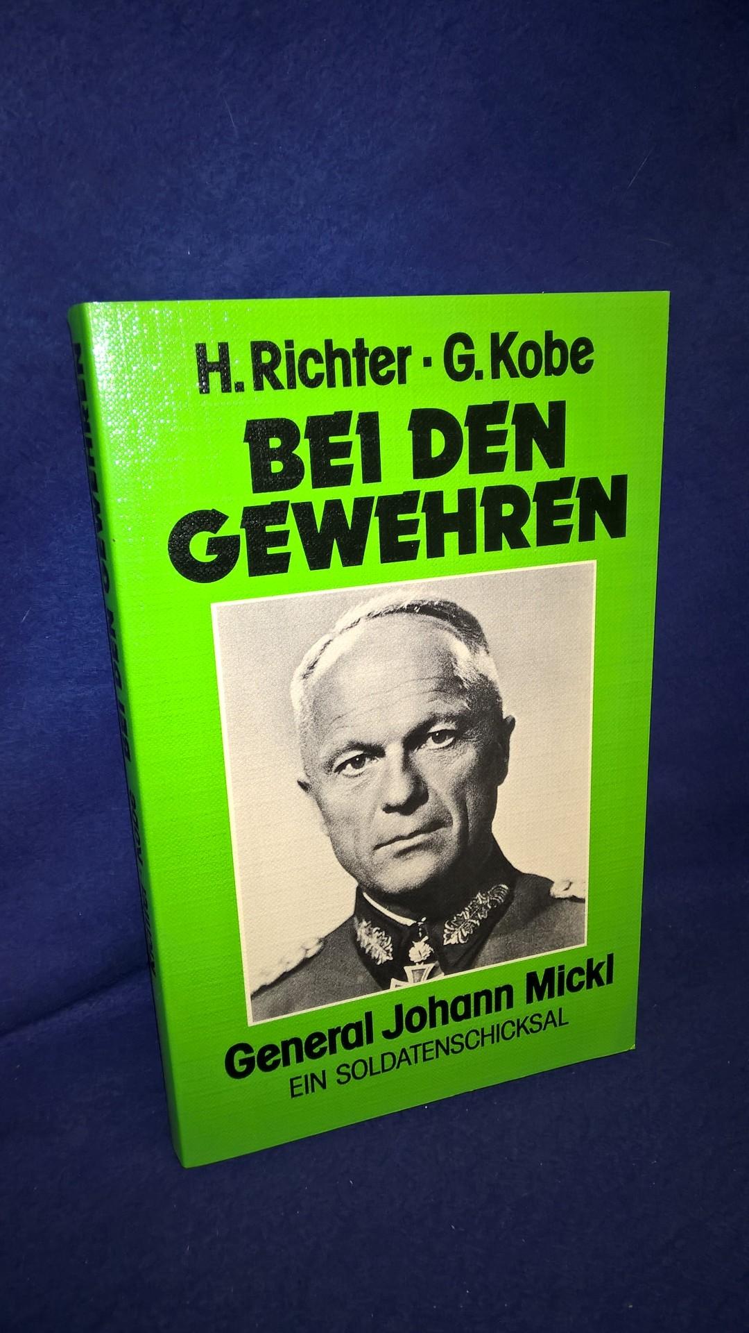 Bei den Gewehren; General Johann Mickl - Ein Soldatenschicksal