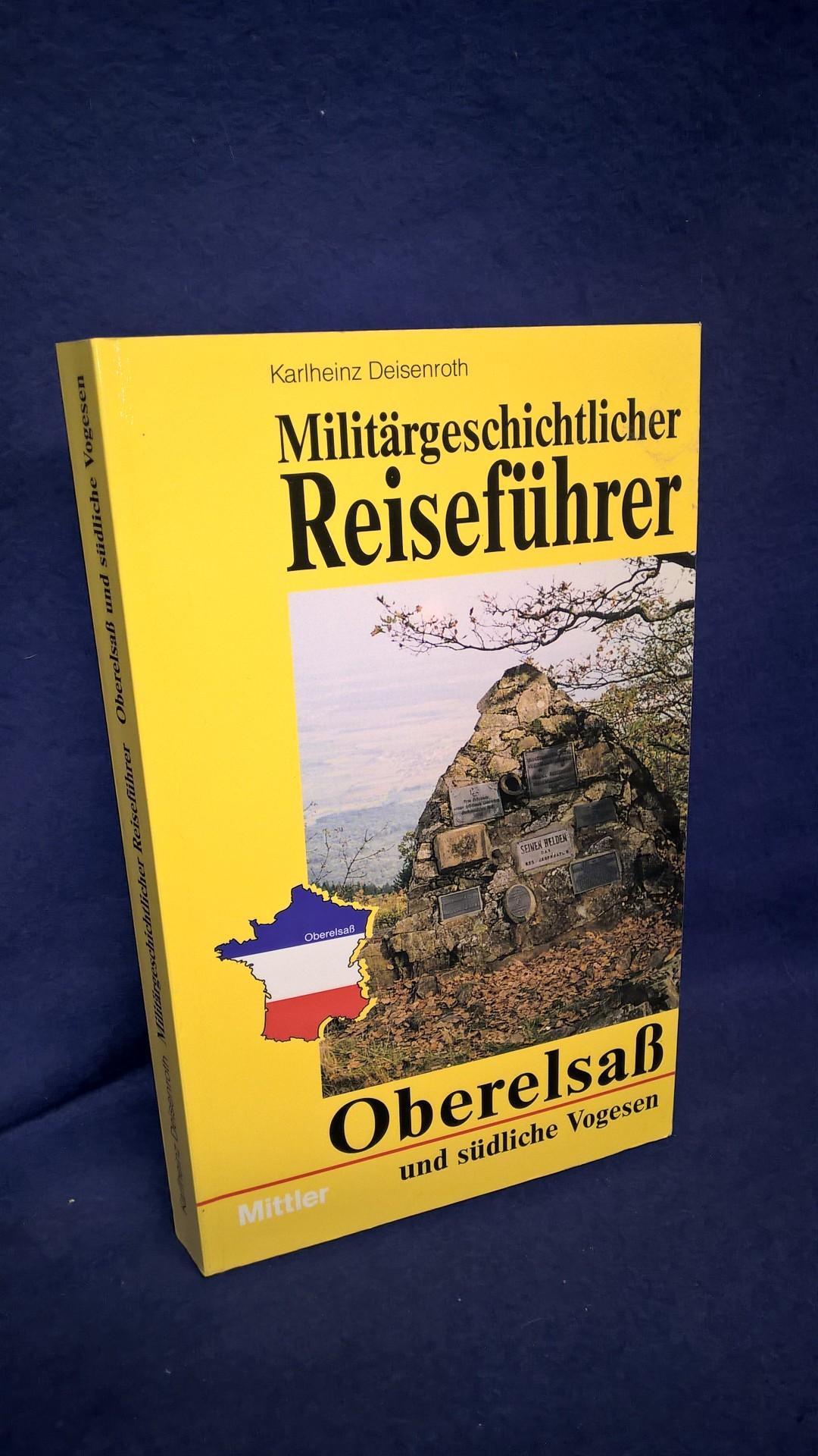 Militärgeschichtlicher Reiseführer. Oberelsaß und südliche Vogesen.