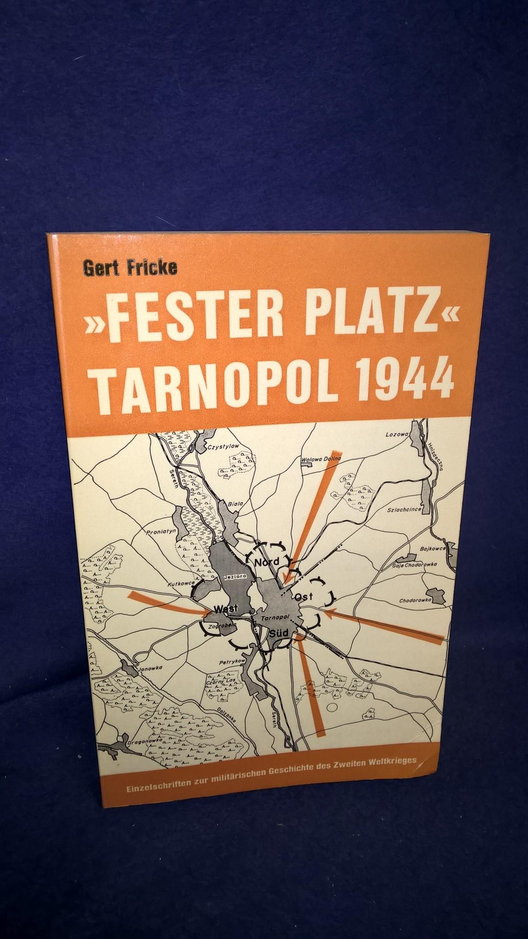 "Fester Platz" Tarnopol 1944. Aus der Reihe: Einzelschriften zur militärischen Geschichte des 2.Weltkrieges, Band 4.