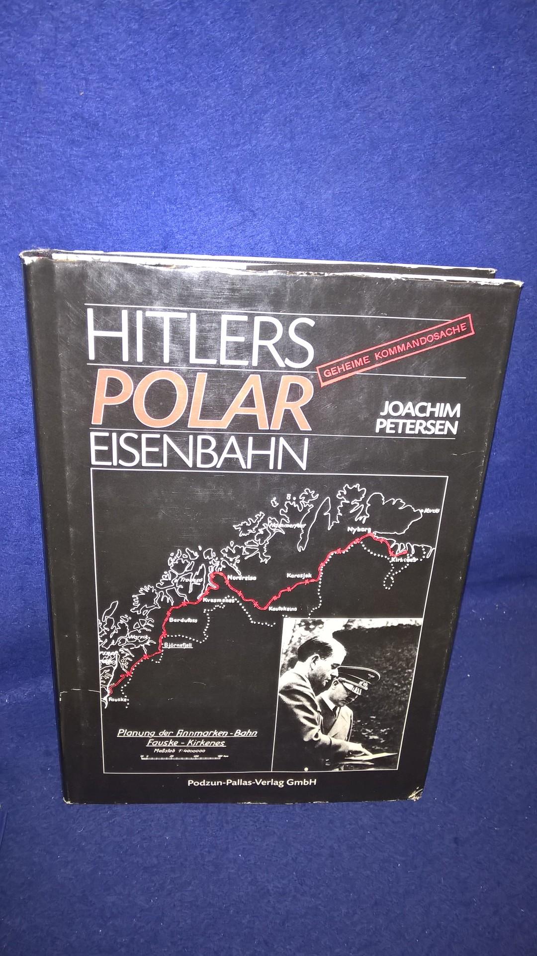Hitlers Polar Eisenbahn. Hitlers Polareisenbahnpläne 1940 bis 1945 in Nordnorwegen