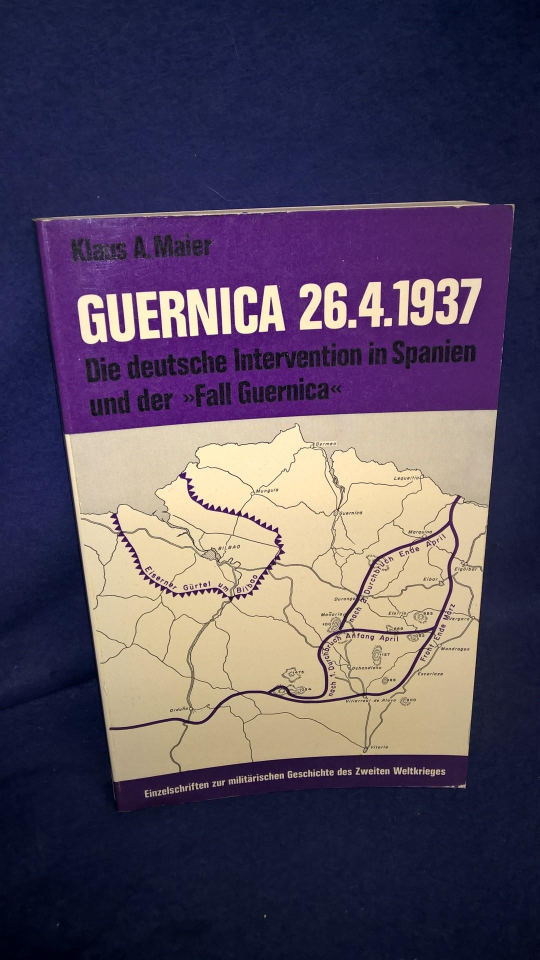 Einzelschriften zur Militärischen Geschichte des 2.Weltkrieges - Band 17: Guernica 26.4.1937. Die deutsche Intervention in Spanien und der Fall Guernica.