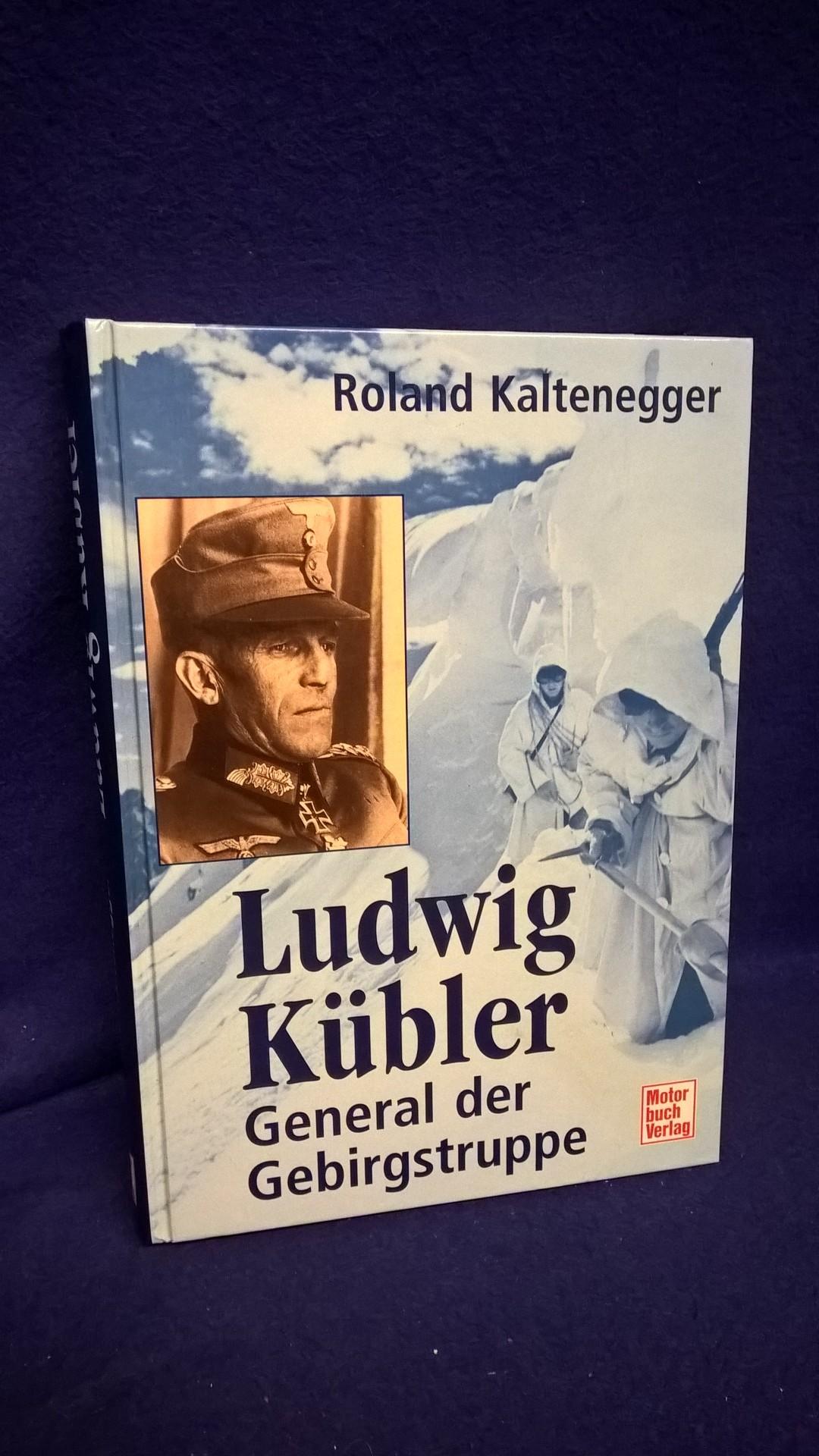 Ludwig Kübler - General der Gebirgstruppe
