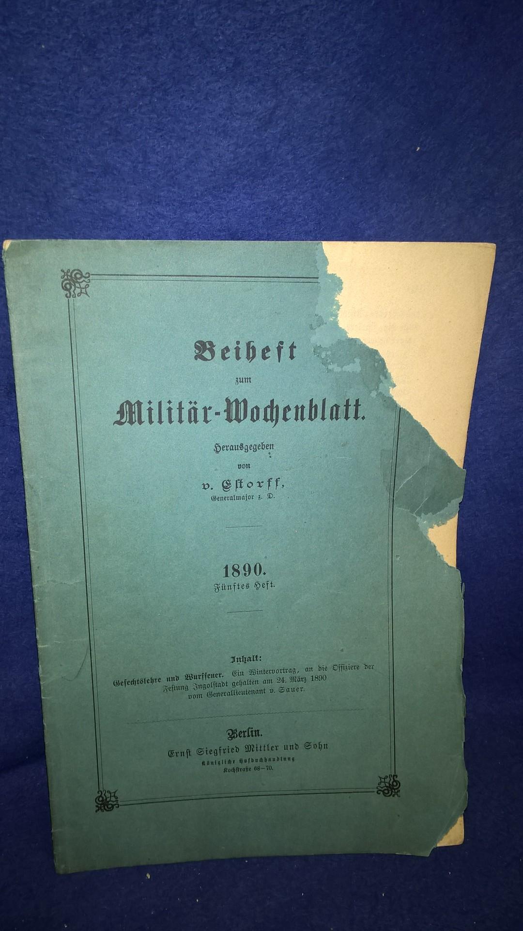 Beiheft zum Militär-Wochenblatt. Aus dem Inhalt: Gefechtslehre und Wurffeuer, ein Vortrag an die Offiziere der Festung Ingolstadt.