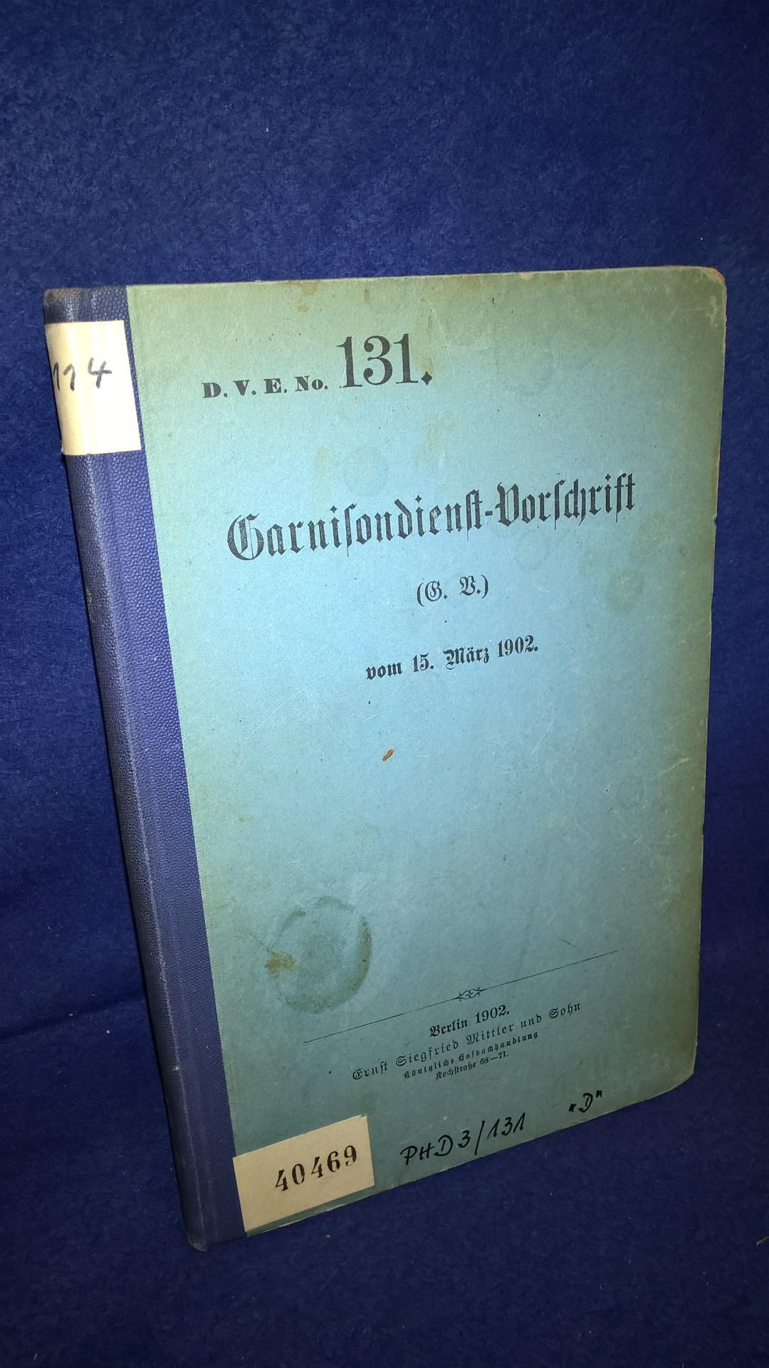 D.V.E. No.131. Garnisondienst-Vorschrift vom 15.März 1902.