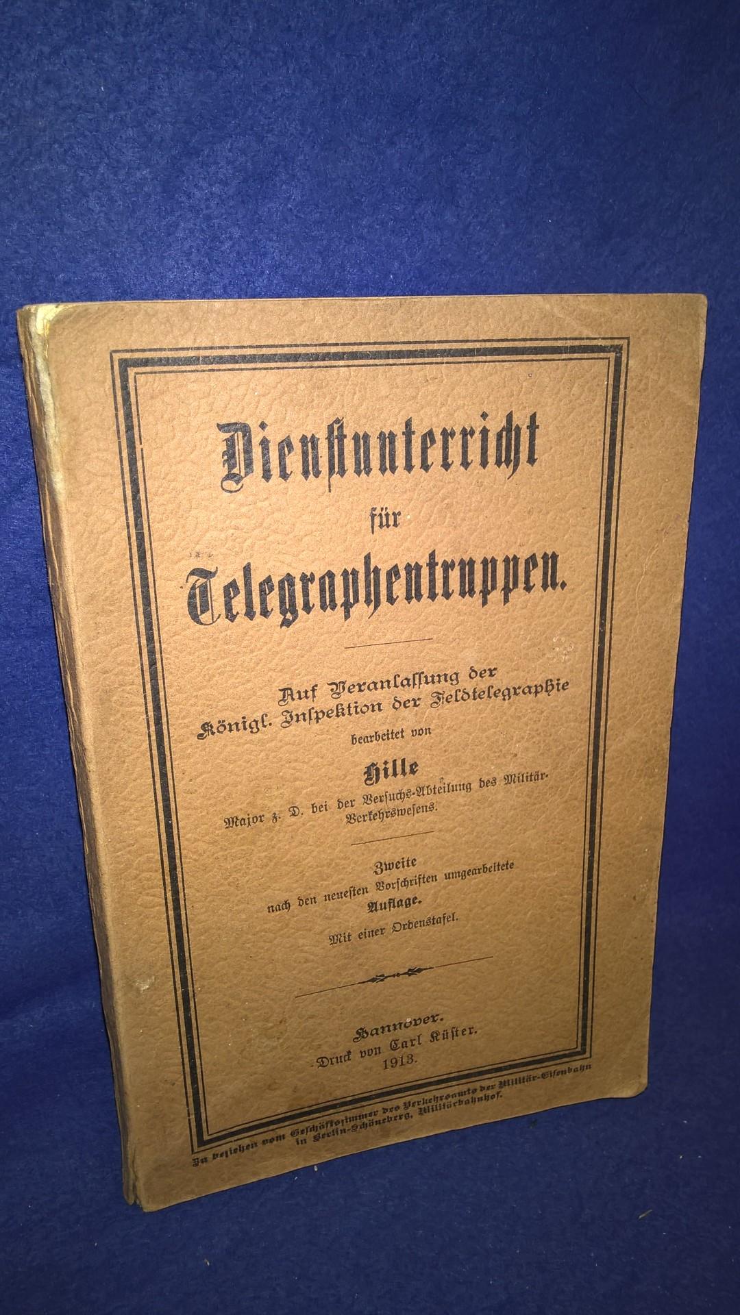 Dienstunterricht für Telegraphentruppen, 1913. Auf Veranlassung der Königl. Inspektion der Feldtelegraphie bearbeitet.