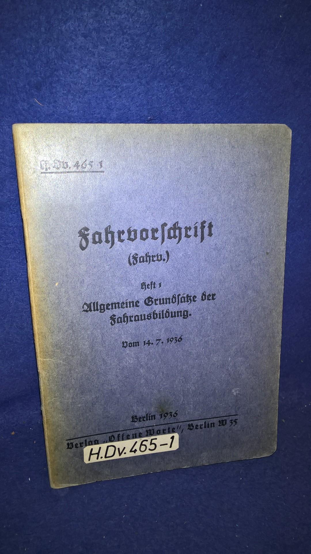 H.Dv. 465/1. Fahrvorschrift. Heft 1: Allgemeine Grundsätze der Fahrausbildung.