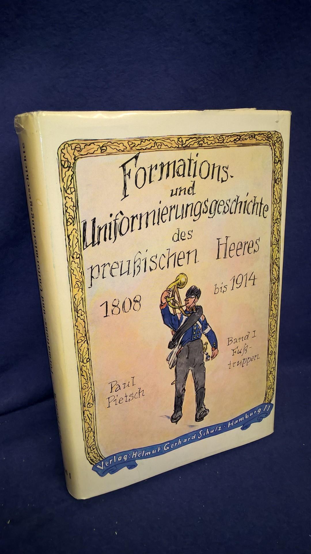 Formations- und Uniformierungsgeschichte des preußischen Heeres 1808 - 1914, Band 1: Fußtruppen.
