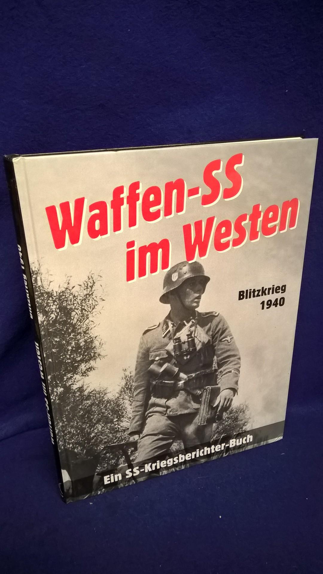 Waffen-SS im Westen. Blitzkrieg 1940. Ein SS-Kriegsberichter-Buch.