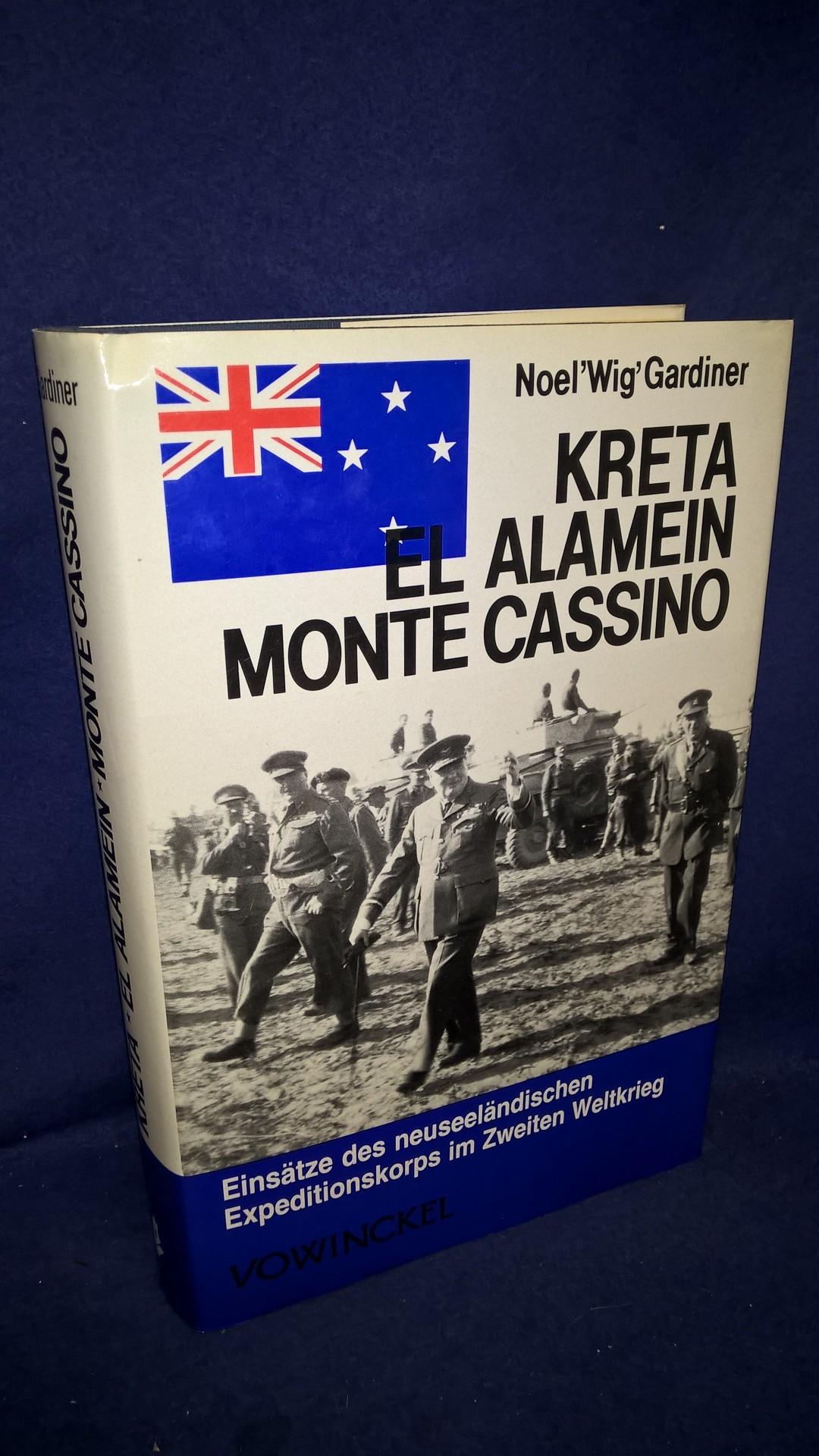 Kreta - El Alamein - Monte Cassino. Die neuseeländischen Expeditionsstreitkräfte im Zweiten Weltkrieg 1940 - 1945. 