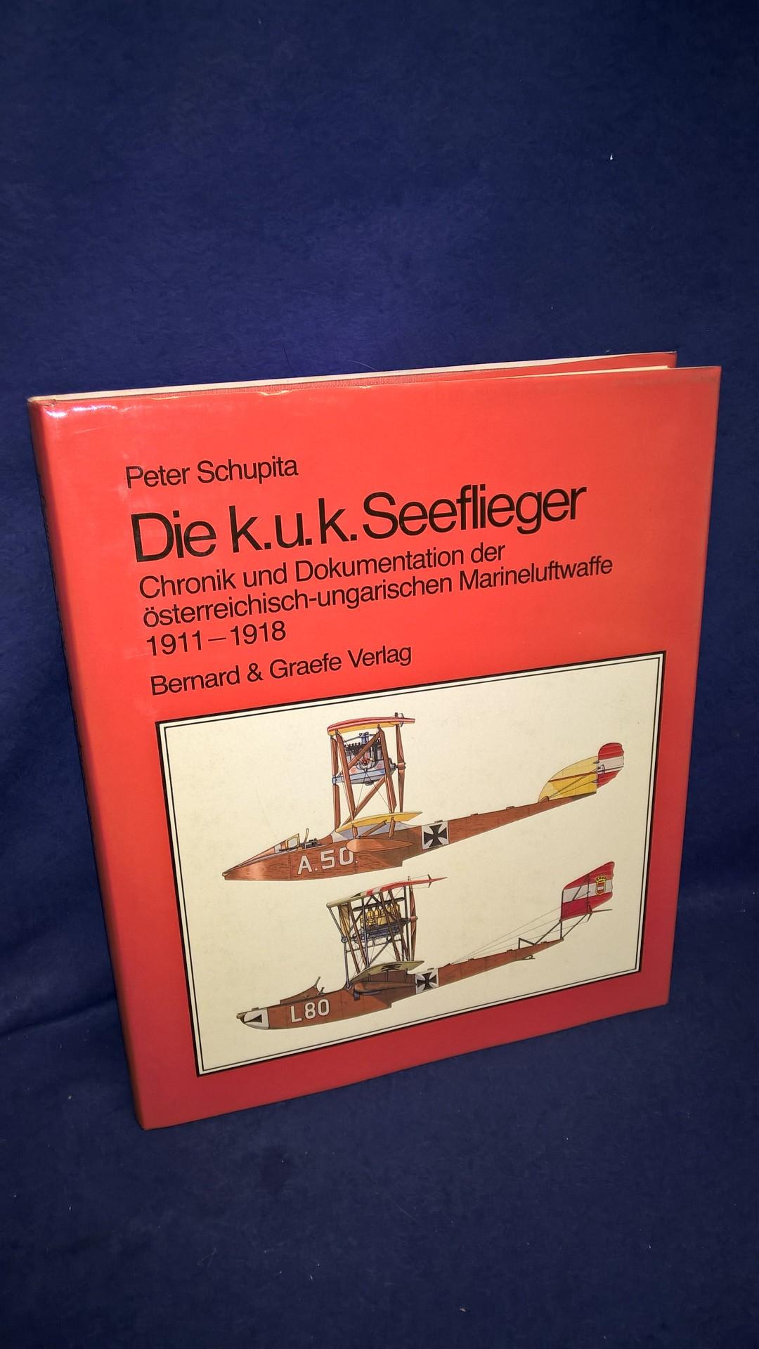 Die k.u.k. Seeflieger. Chronik und Dokumentation der österreichisch-ungarischen Marineluftwaffe 1911 - 1918.