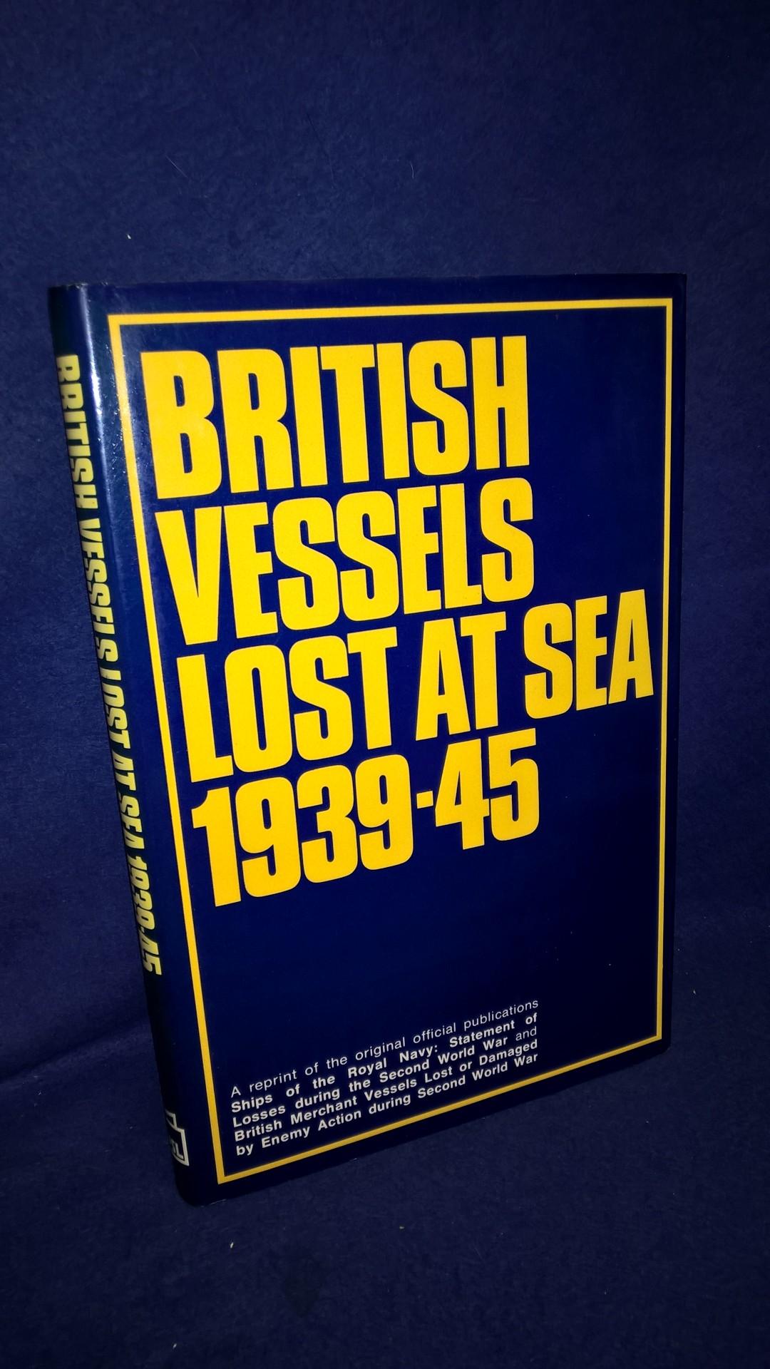 British Vessels Lost At Sea 1939-1945.