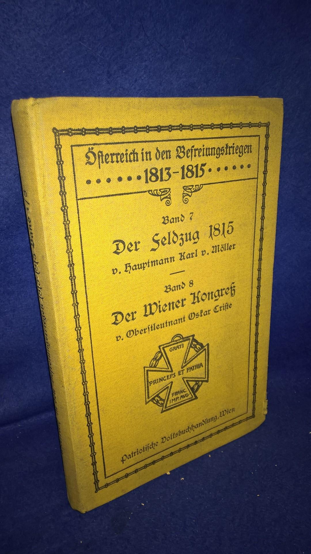  Österreich in den Befreiungskriegen 1813-1815.  7. Band. Die hundert Tage 1815.// 8. Band. Der Wiener Kongreß. 2 Bände in einem Band gebunden.
