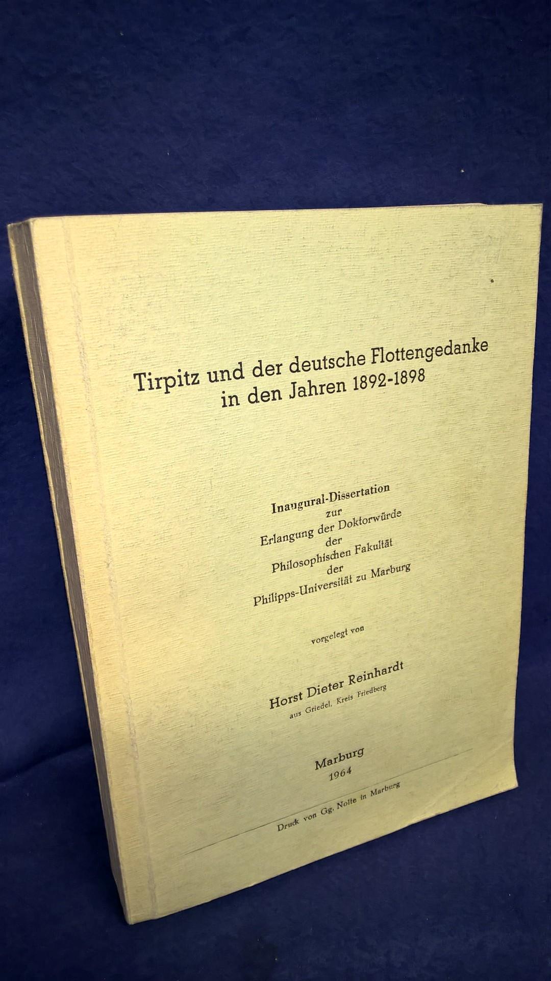 Tirpitz und der deutsche Flottengedanke in den Jahren 1892-1898. Inaugural-Dissertation! Selten!