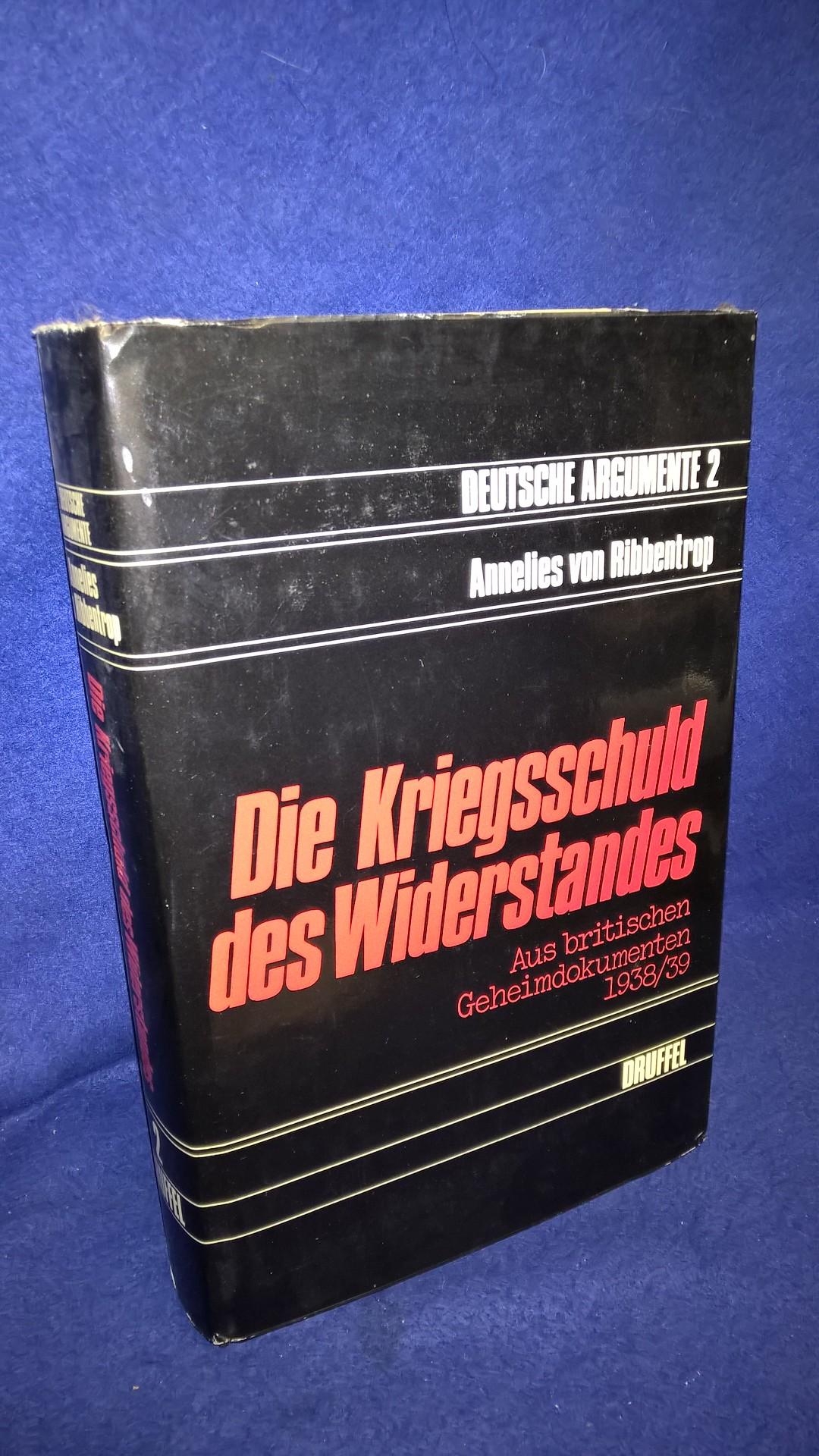 Die Kriegsschuld des Widerstandes. Aus britischen Geheimdokumenten 1938/1939.