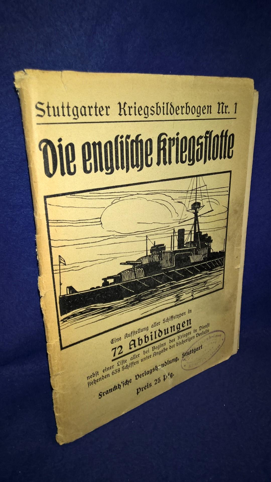 Stuttgarter Kriegsbilderbogen, Nr. 1. Die englische Kriegsflotte. Eine Aufstellung aller Schiffstypen in 72 Abbildungen nebst einer Liste aller bei Beginn des Krieges in Dienst stehenden 638 Schiffen unter Angaben der bisherigen Verluste.