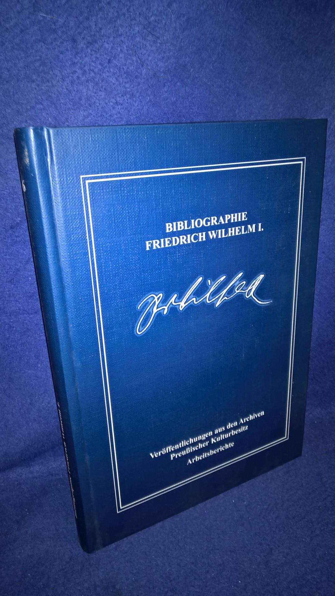 Bibliographie Friedrich Wilhelm I. - Schrifttum von 1688 bis 2005.