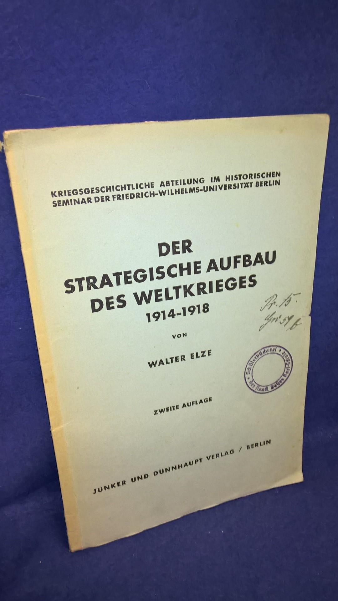 Der Strategische Aufbau des Weltkrieges  1914-1918. Betrachtungen und Anregungen.