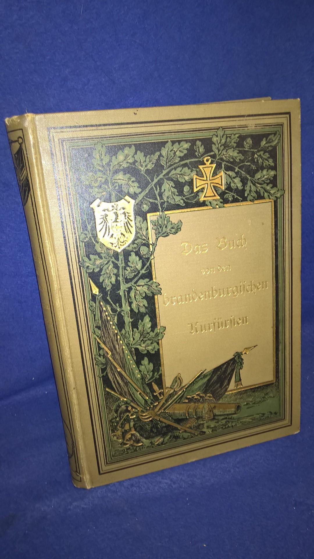 Das Buch von den brandenburgischen Kurfürsten aus dem Hause Hohenzollern.