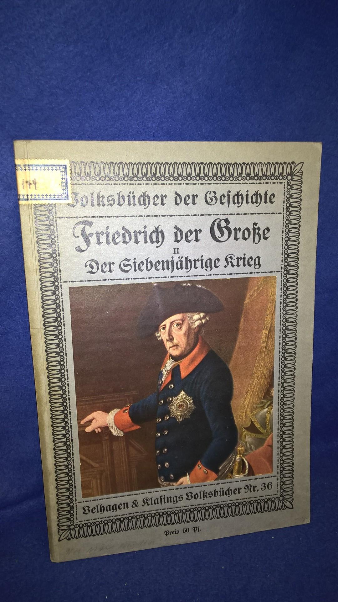 Volksbücher der Geschichte. Friedrich der Grosse Band II. Der siebenjährige Krieg.