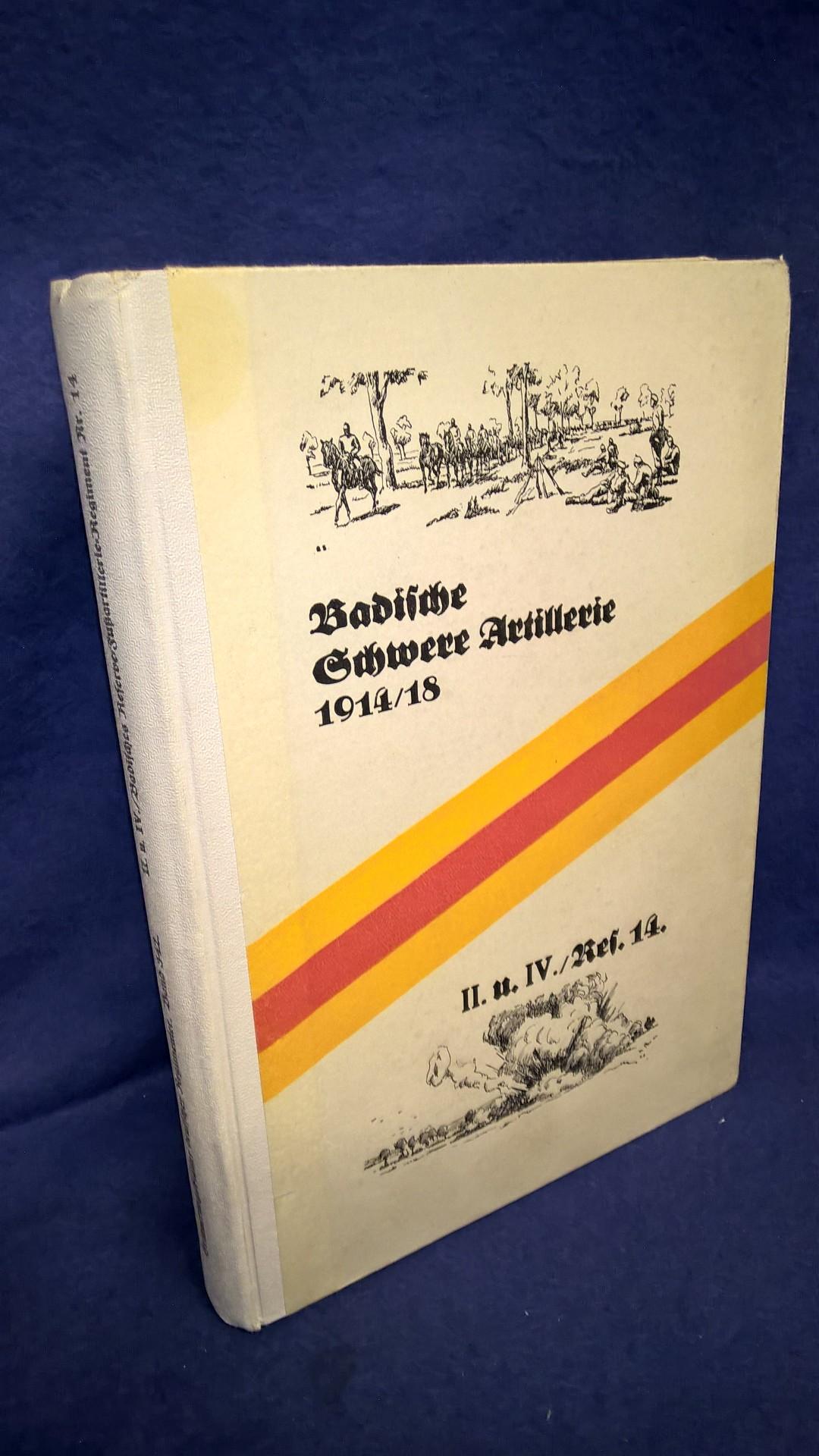 Geschichte des Badischen Reserve-Fußartillerie-Regiments Nr. 14 (II. und IV.Bataillon) in den Jahren 1914-1918. Nach amtlichen Unterlagen und Berichten von Mitkämpfern.