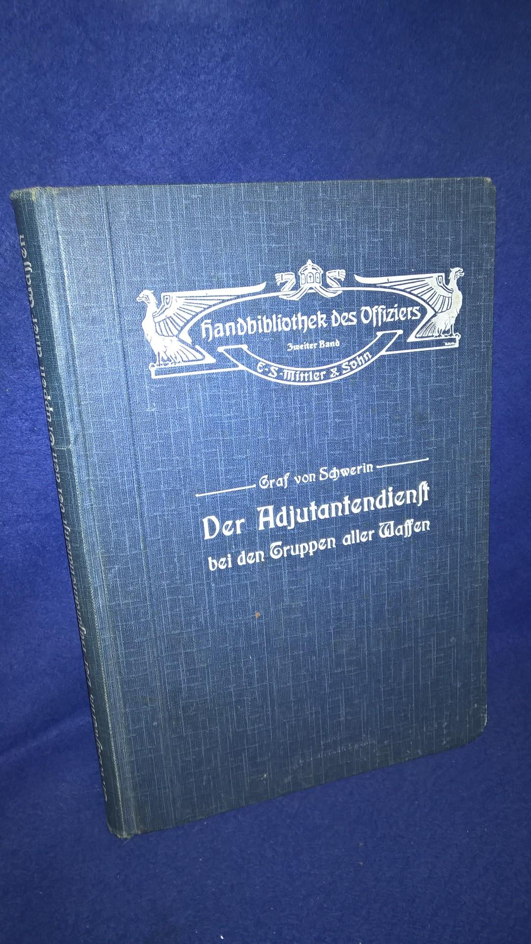 Handbibliothek des Offiziers, Band 2: Der Adjutantendienst bei den Truppen aller Waffen, bei Garnisonkommandos und Bezirkskommandos.