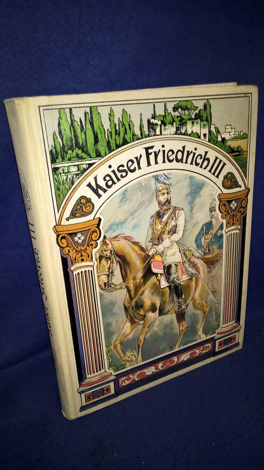 Kaiser Friedrich als Prinz, Feldherr und Herrscher. Ein vaterländisches Lebensbild der deutschen Jugend und dem deutschen Volke.
