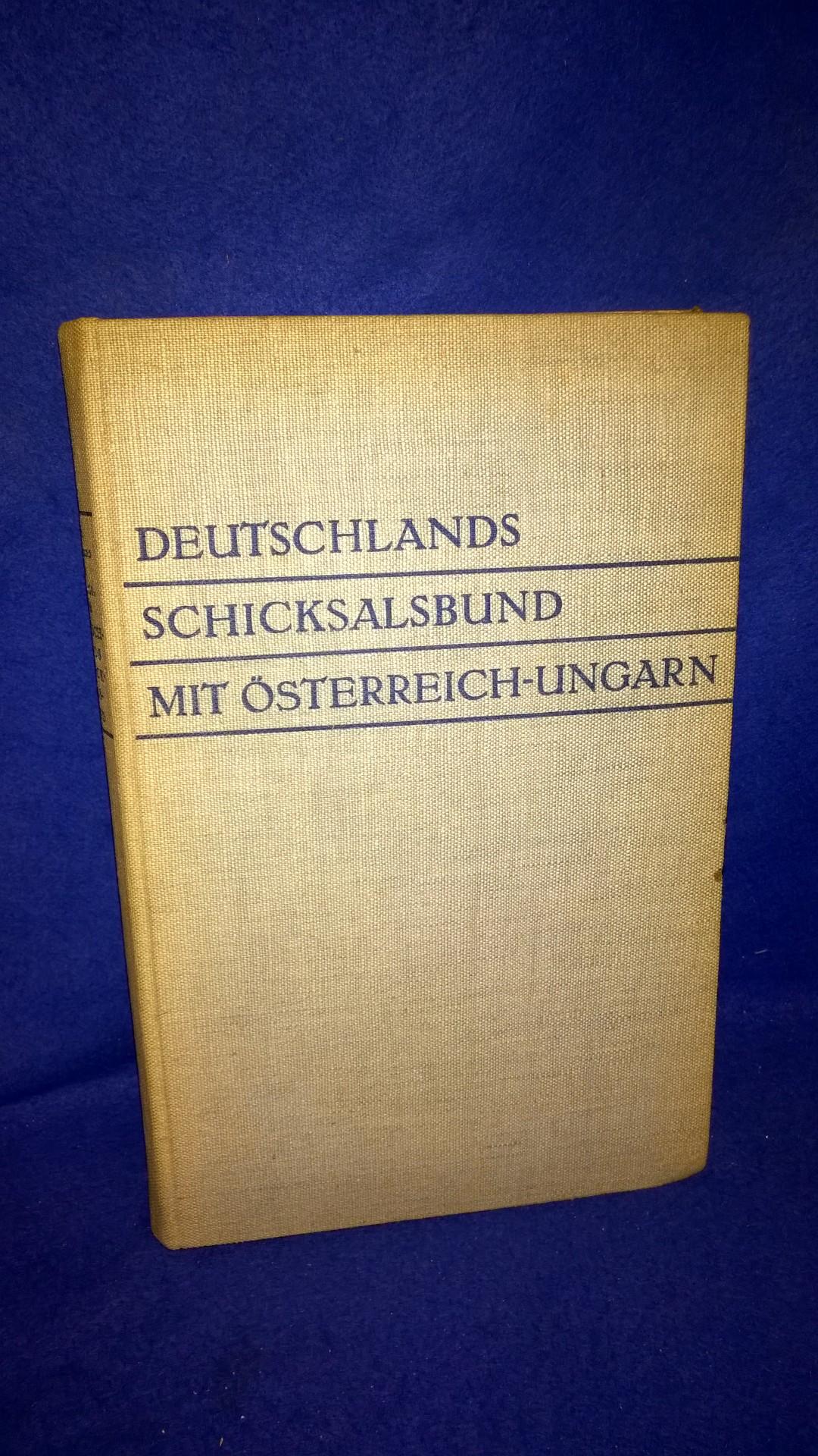 Deutschlands Schicksalsbund mit Österreich-Ungarn. Von Conrad von Hötzendorf zu Kaiser Karl.