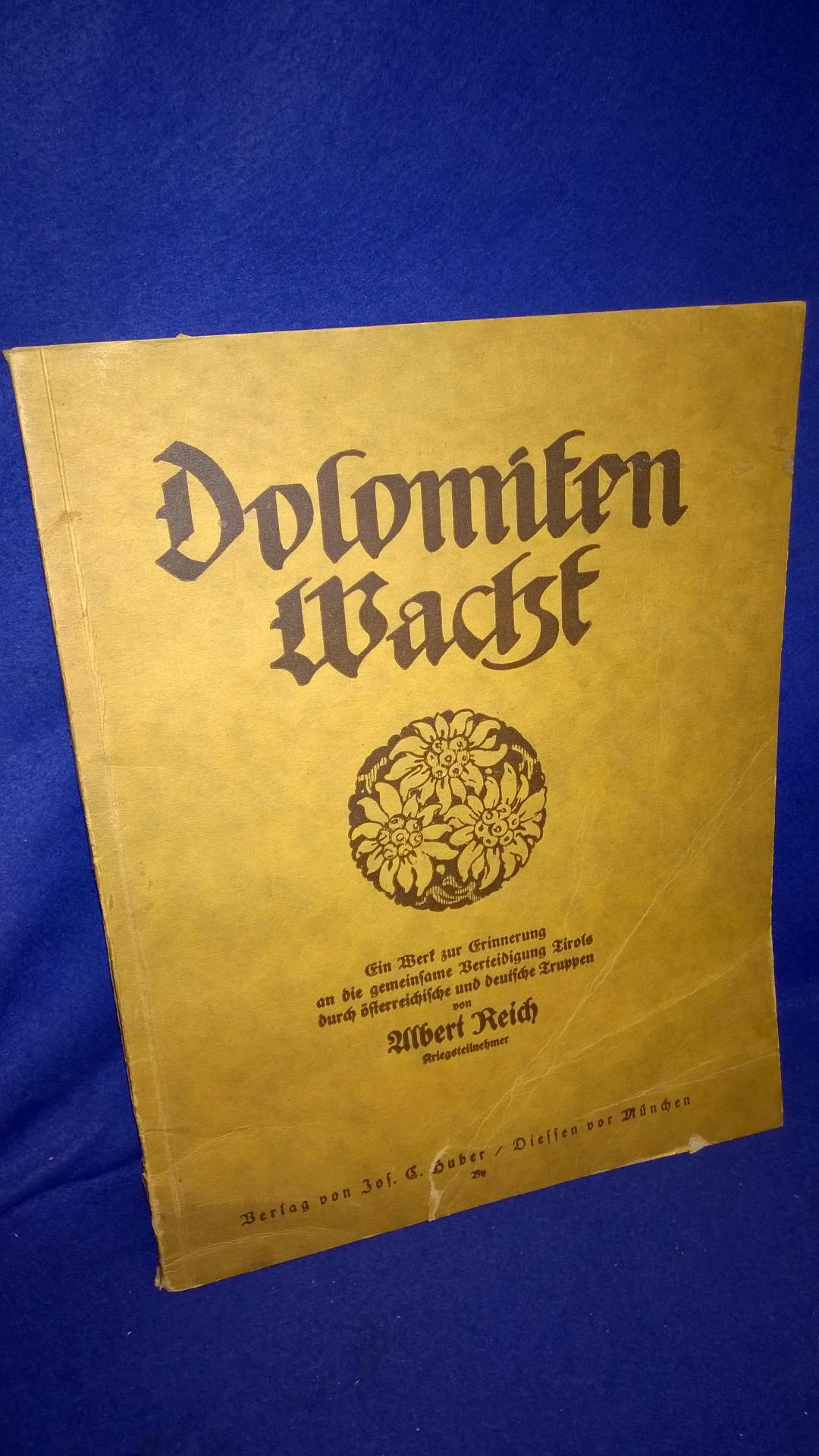Dolomiten Wacht. Ein Werk zur Erinnerung an die gemeinsame Verteidigung Tirols durch östereichische und deutsche Truppen.