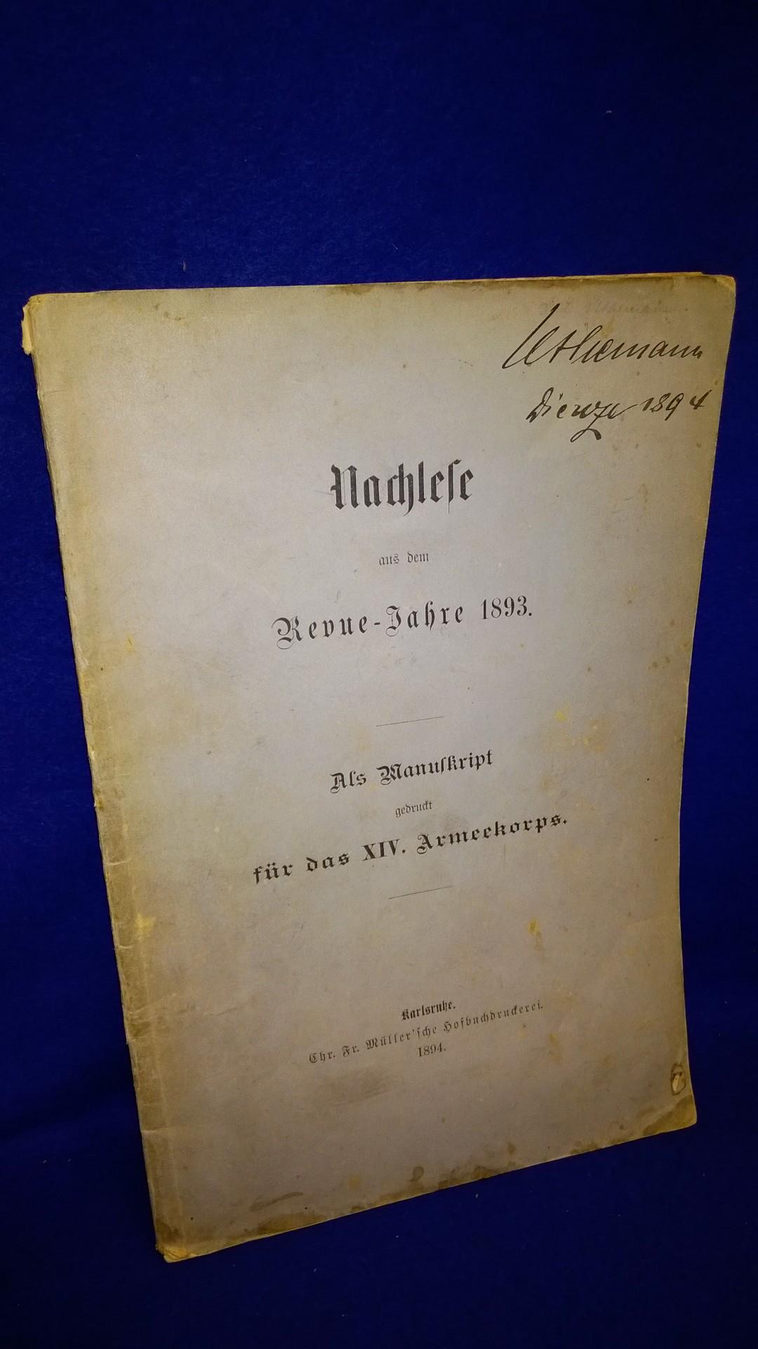 Nachlese aus dem Revue-Jahre 1893. Als Manuskript gedruckt für das XIV. Armeekorps