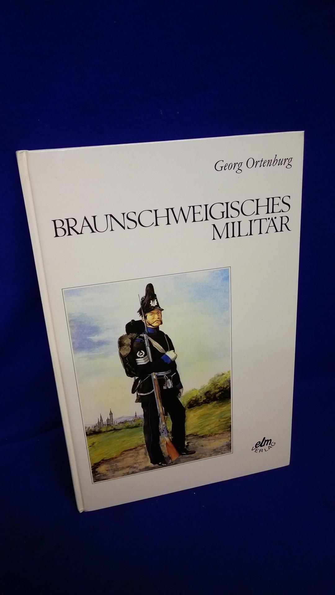 Braunschweigisches Militär. Mit einem Anhang über Braunschweiger Kasernen von Jürgen Hodemacher