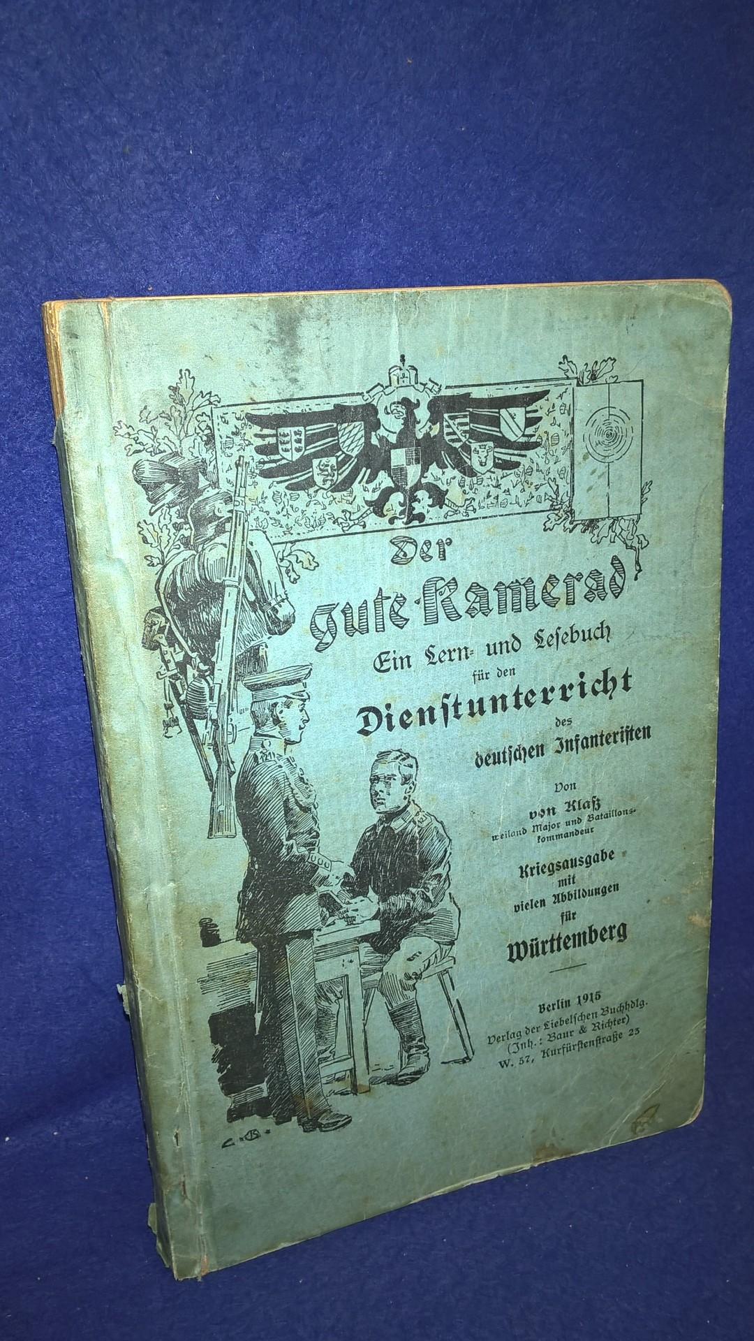 Der gute Kamerad. Ein Lern- und Lesebuch für den Dienstunterricht des deutschen Infanteristen. Ausgabe 1915 für Württemberg.