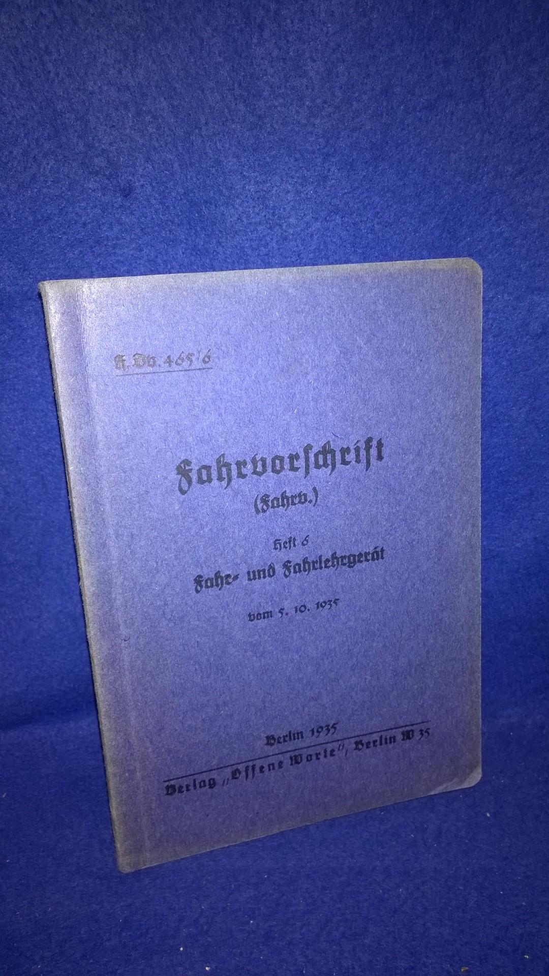 H.Dv.465/6 Fahrvorschrift. Heft 6: Fahr-und Fahrlehrgerät vom 5.10.1935. Selten!