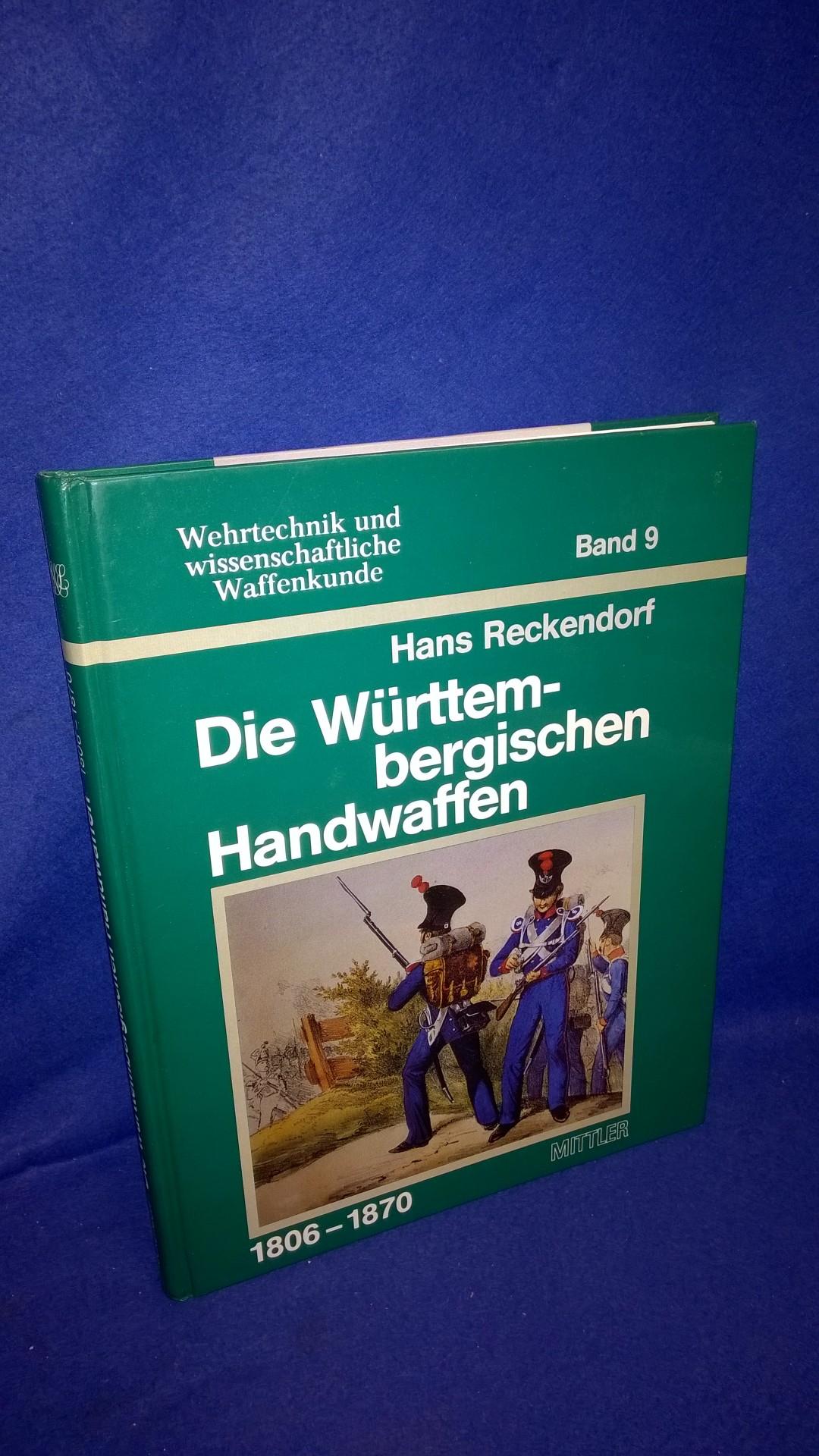 Wehrtechnik und wissenschaftliche Waffenkunde Band 9. Die Württembergischen Handwaffen 1806-1870. 